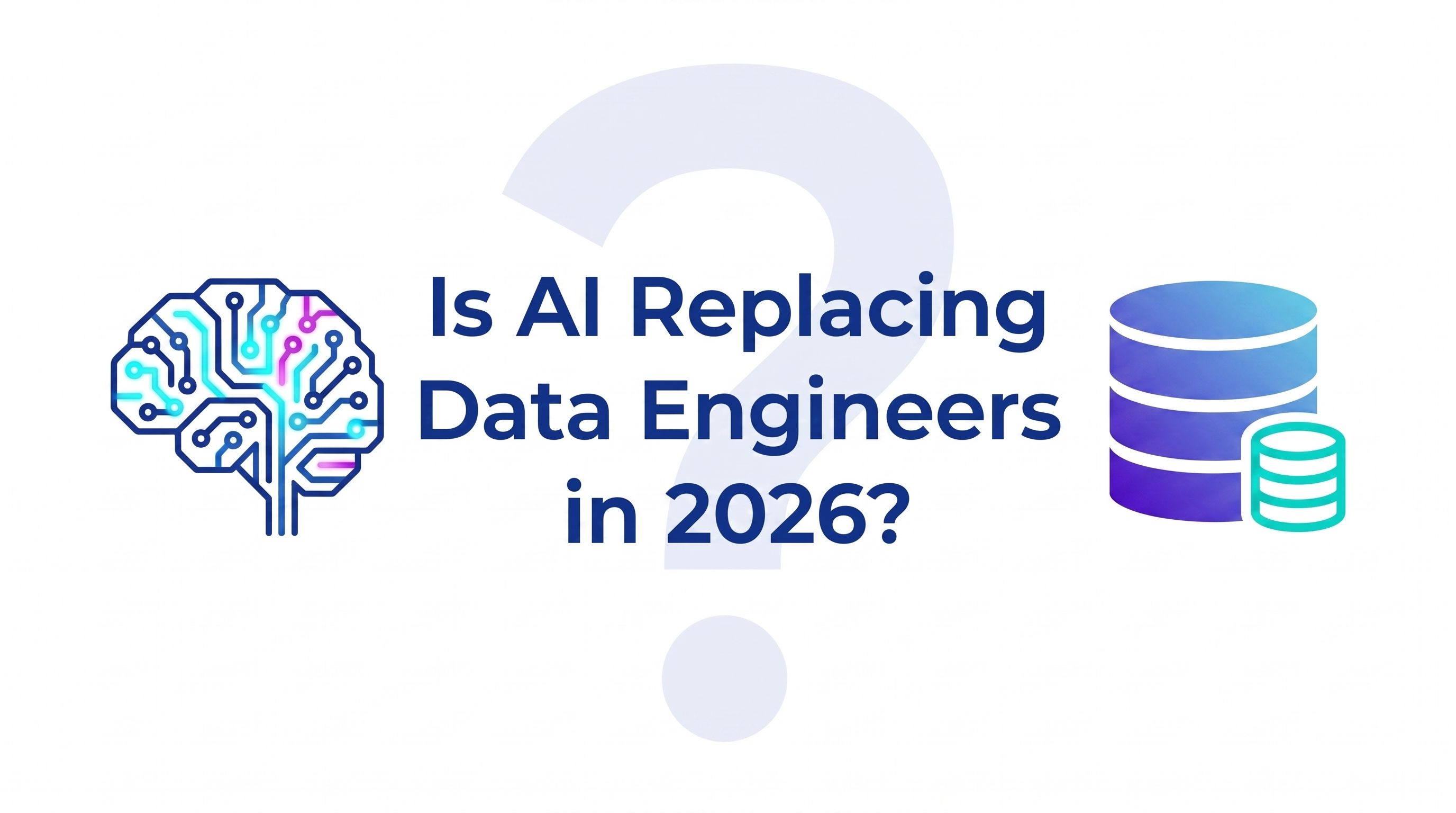 Is AI Replacing Data Engineers in 2026? What the Data Shows