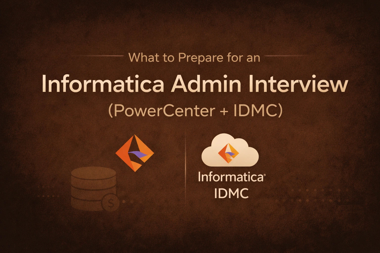 What to Prepare for an Informatica Admin Interview (PowerCenter + IDMC)