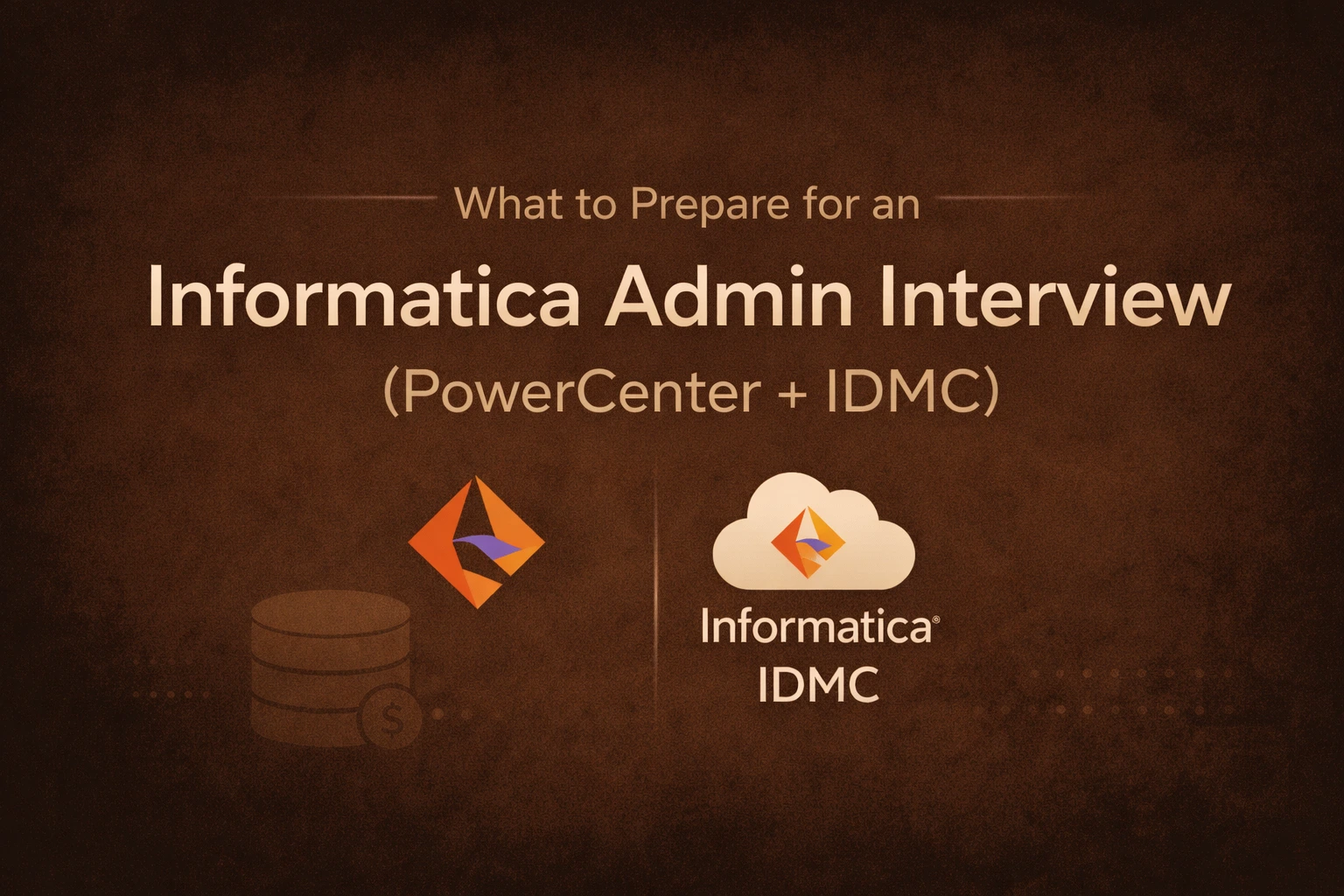 What to Prepare for an Informatica Admin Interview (PowerCenter + IDMC)
